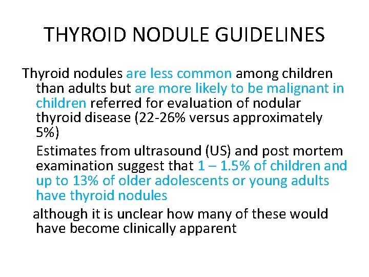 THYROID NODULE GUIDELINES Thyroid nodules are less common among children than adults but are