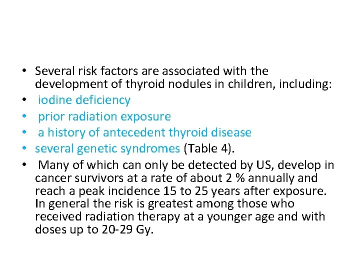 • Several risk factors are associated with the development of thyroid nodules in