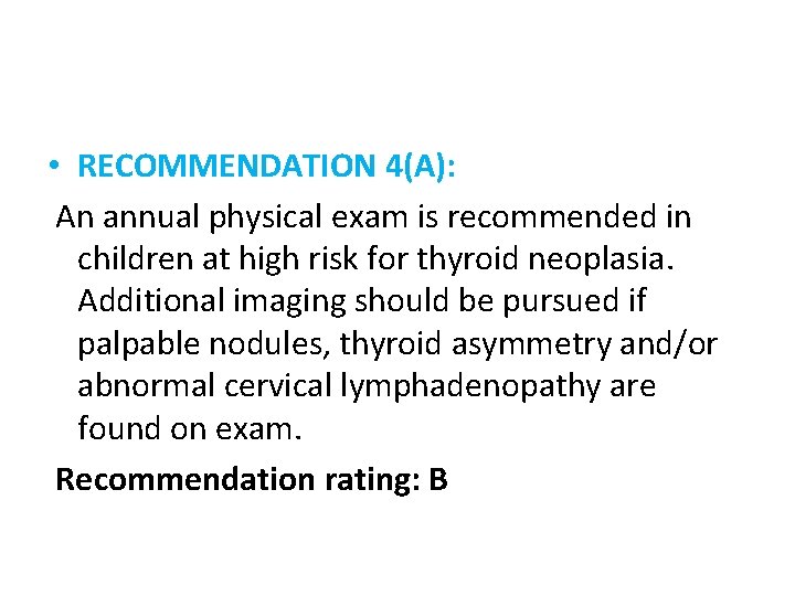  • RECOMMENDATION 4(A): An annual physical exam is recommended in children at high