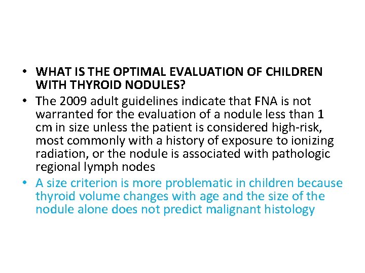  • WHAT IS THE OPTIMAL EVALUATION OF CHILDREN WITH THYROID NODULES? • The