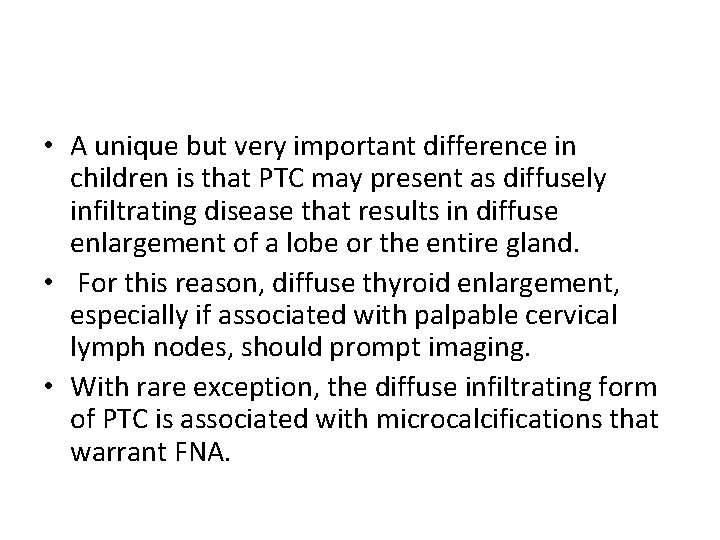  • A unique but very important difference in children is that PTC may