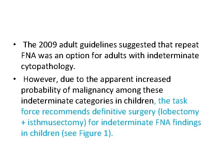  • The 2009 adult guidelines suggested that repeat FNA was an option for