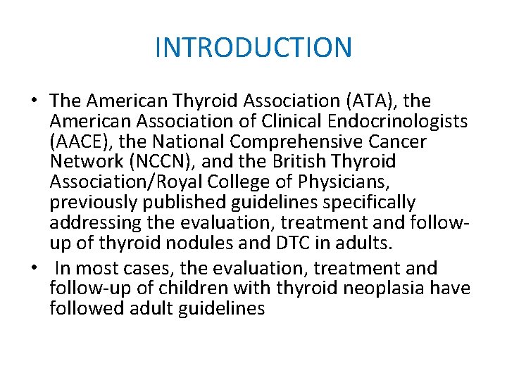 INTRODUCTION • The American Thyroid Association (ATA), the American Association of Clinical Endocrinologists (AACE),