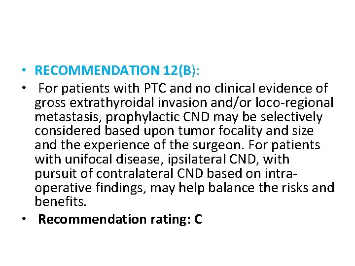  • RECOMMENDATION 12(B): • For patients with PTC and no clinical evidence of