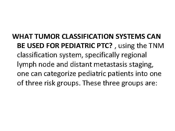 WHAT TUMOR CLASSIFICATION SYSTEMS CAN BE USED FOR PEDIATRIC PTC? , using the TNM