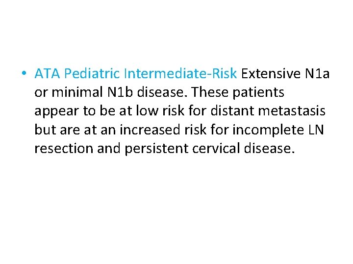  • ATA Pediatric Intermediate-Risk Extensive N 1 a or minimal N 1 b