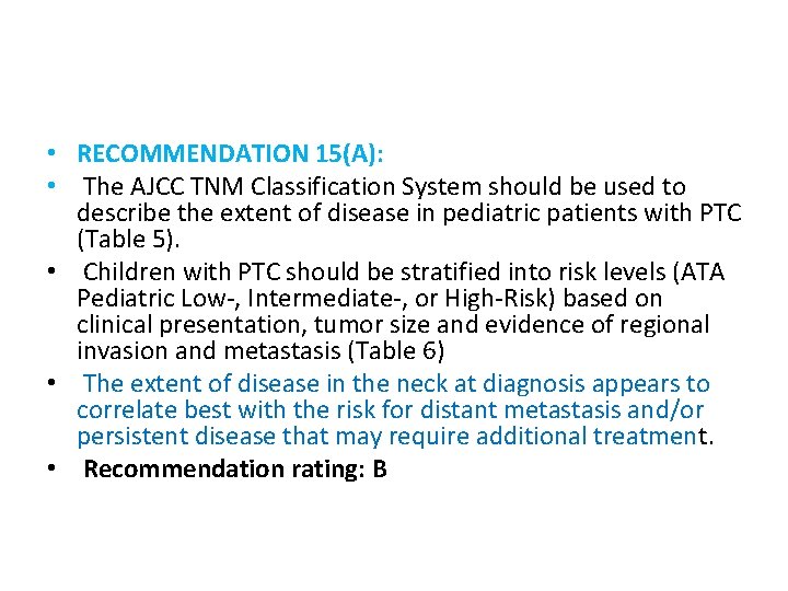  • RECOMMENDATION 15(A): • The AJCC TNM Classification System should be used to