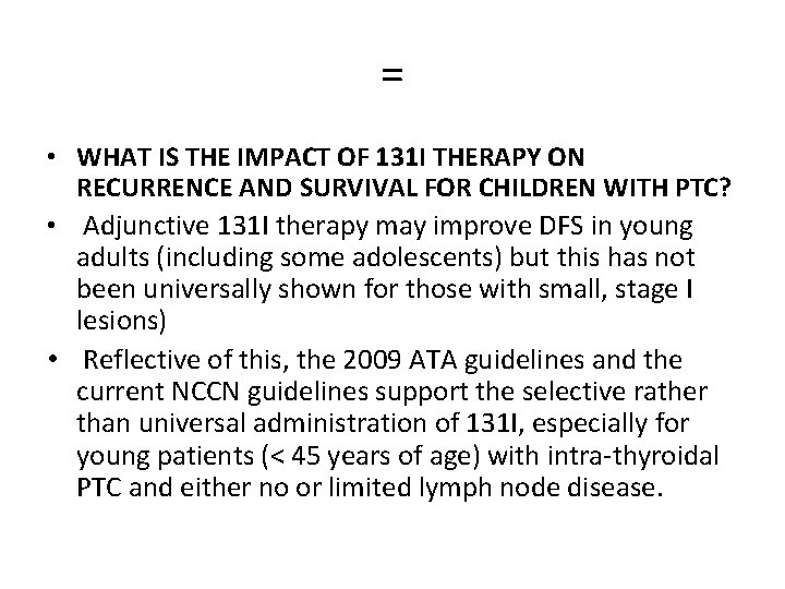 = • WHAT IS THE IMPACT OF 131 I THERAPY ON RECURRENCE AND SURVIVAL
