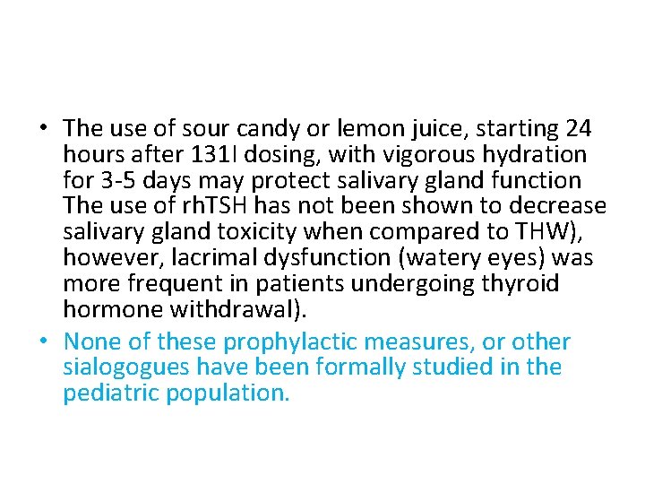  • The use of sour candy or lemon juice, starting 24 hours after
