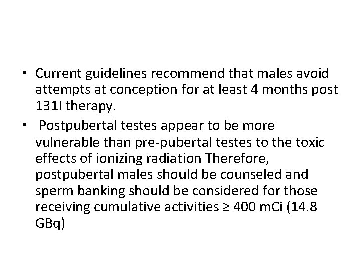  • Current guidelines recommend that males avoid attempts at conception for at least