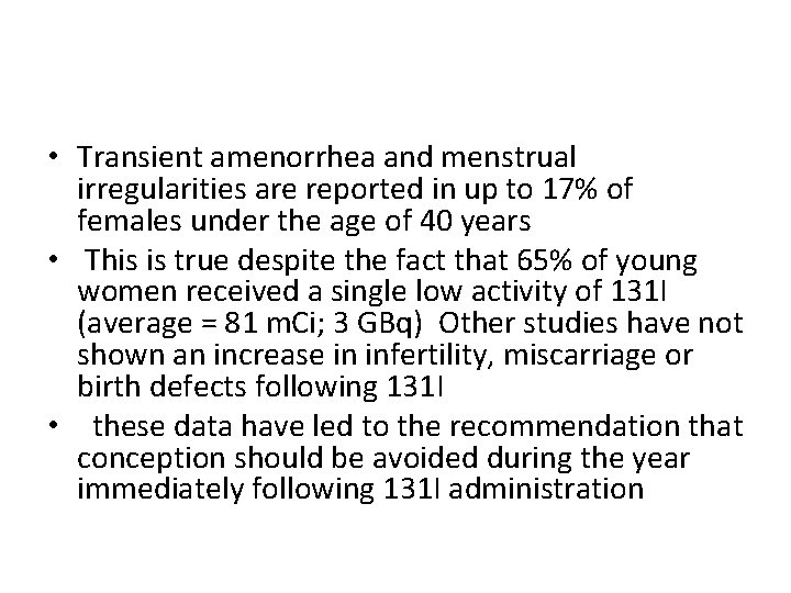  • Transient amenorrhea and menstrual irregularities are reported in up to 17% of