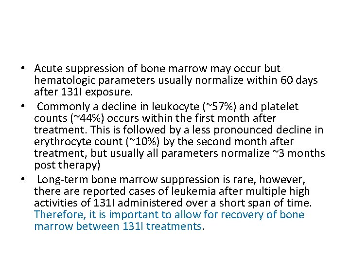  • Acute suppression of bone marrow may occur but hematologic parameters usually normalize