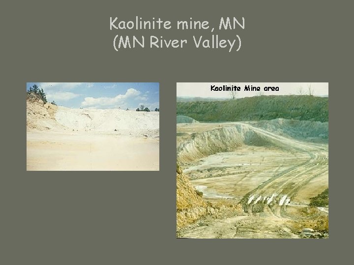 Kaolinite mine, MN (MN River Valley) 