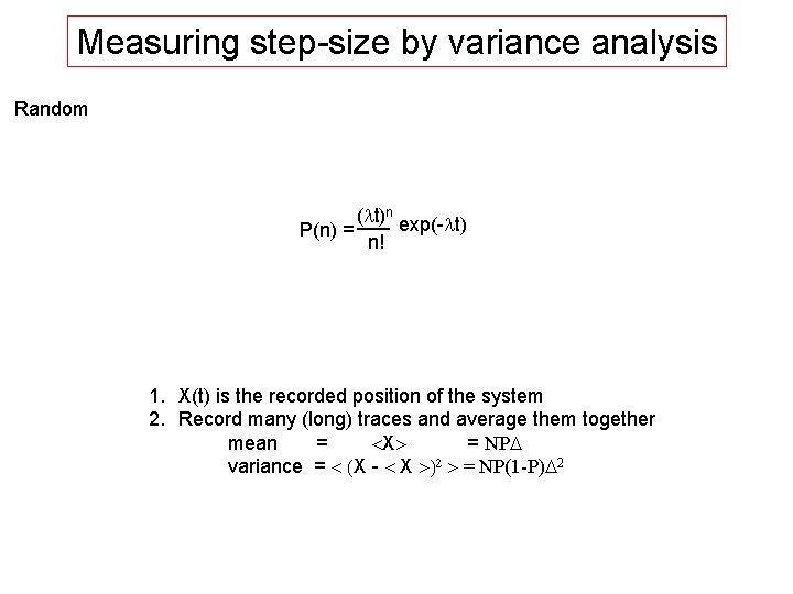 Measuring step-size by variance analysis Random (lt) ___n exp(-lt) P(n) = n! 1. X(t)