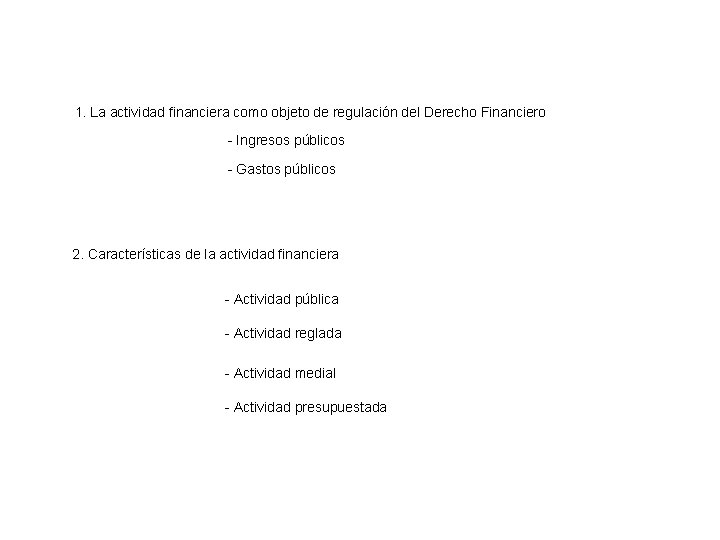 1. La actividad financiera como objeto de regulación del Derecho Financiero - Ingresos públicos