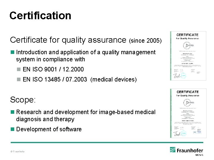 Certification Certificate for quality assurance (since 2005) n Introduction and application of a quality Certification Certificate for quality assurance (since 2005) n Introduction and application of a quality