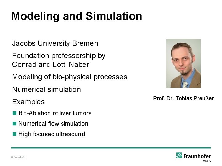 Modeling and Simulation Jacobs University Bremen Foundation professorship by Conrad and Lotti Naber Modeling Modeling and Simulation Jacobs University Bremen Foundation professorship by Conrad and Lotti Naber Modeling