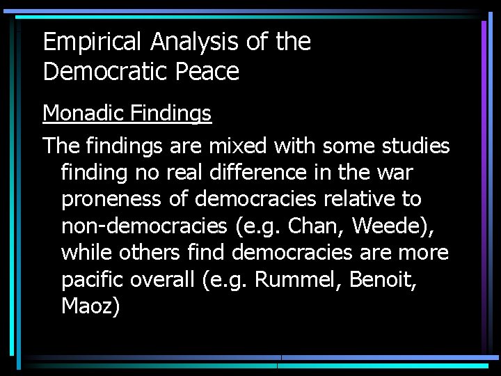 Empirical Analysis of the Democratic Peace Monadic Findings The findings are mixed with some