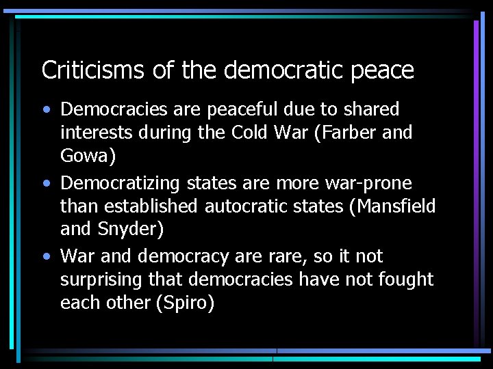 Criticisms of the democratic peace • Democracies are peaceful due to shared interests during