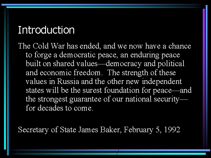 Introduction The Cold War has ended, and we now have a chance to forge