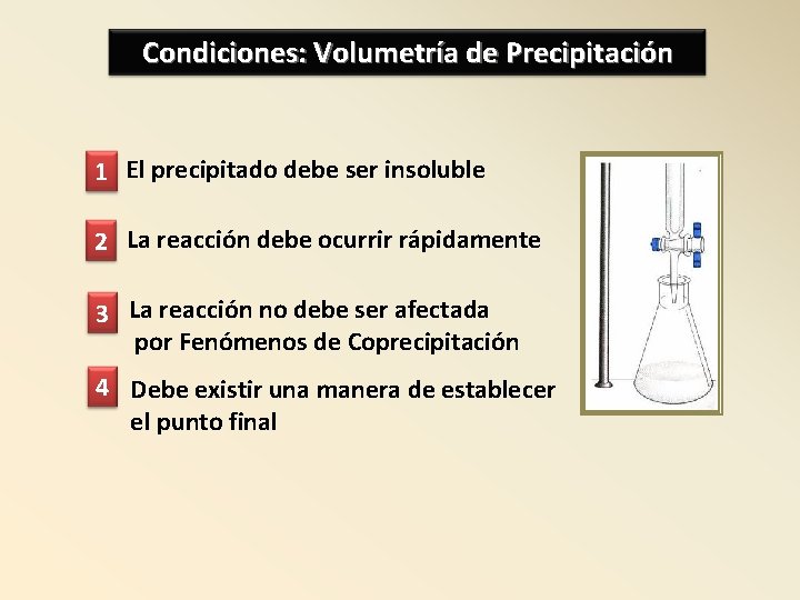 Condiciones: Volumetría de Precipitación 1 El precipitado debe ser insoluble 2 La reacción debe