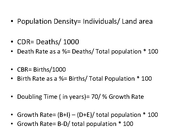  • Population Density= Individuals/ Land area • CDR= Deaths/ 1000 • Death Rate