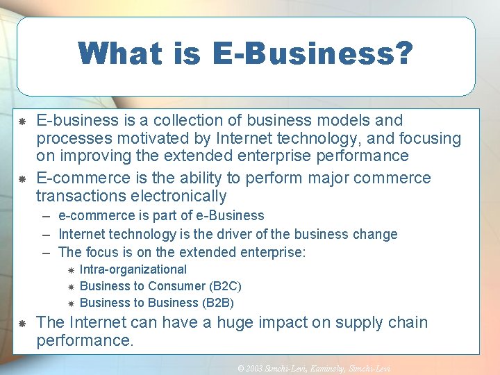 What is E-Business? E-business is a collection of business models and processes motivated by