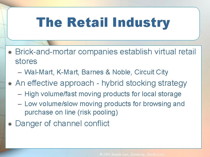 The Retail Industry Brick-and-mortar companies establish virtual retail stores – Wal-Mart, K-Mart, Barnes &