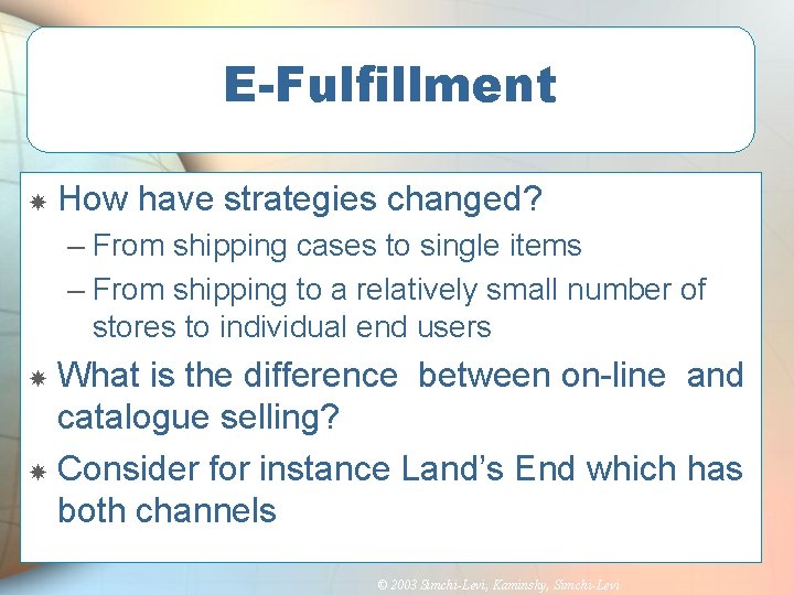 E-Fulfillment How have strategies changed? – From shipping cases to single items – From