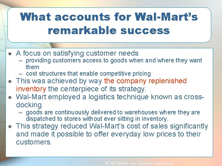 What accounts for Wal-Mart’s remarkable success A focus on satisfying customer needs – providing