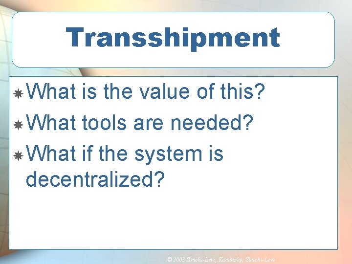 Transshipment What is the value of this? What tools are needed? What if the