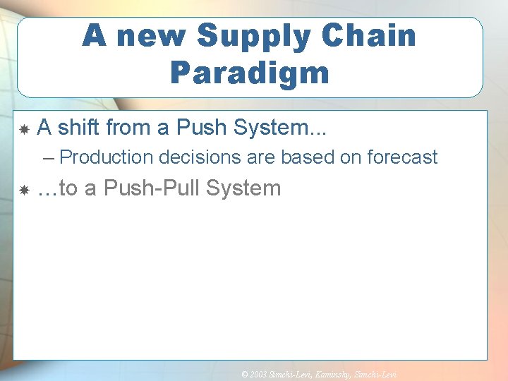 A new Supply Chain Paradigm A shift from a Push System. . . –