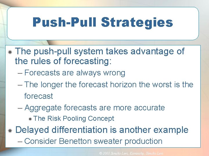 Push-Pull Strategies The push-pull system takes advantage of the rules of forecasting: – Forecasts