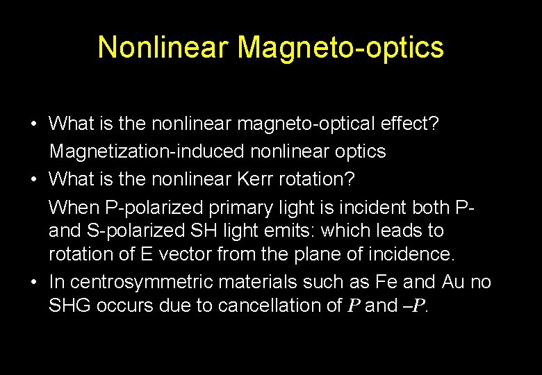 Nonlinear Magneto-optics • What is the nonlinear magneto-optical effect? Magnetization-induced nonlinear optics • What