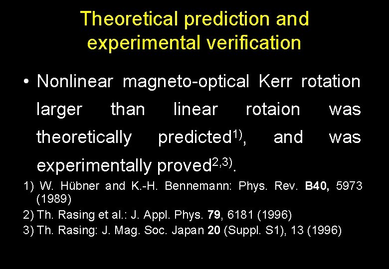 Theoretical prediction and experimental verification • Nonlinear magneto-optical Kerr rotation larger than theoretically linear