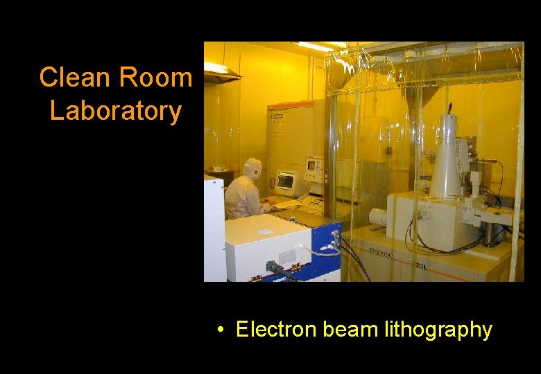 Clean Room Laboratory • Electron beam lithography 