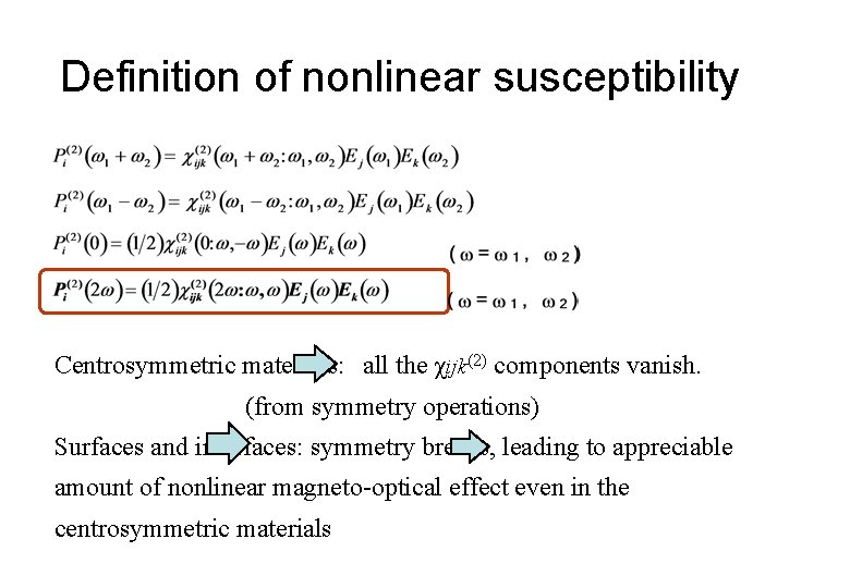 Definition of nonlinear susceptibility Centrosymmetric materials: 　all the χijk(2) components vanish. 　　　　　　(from symmetry operations)