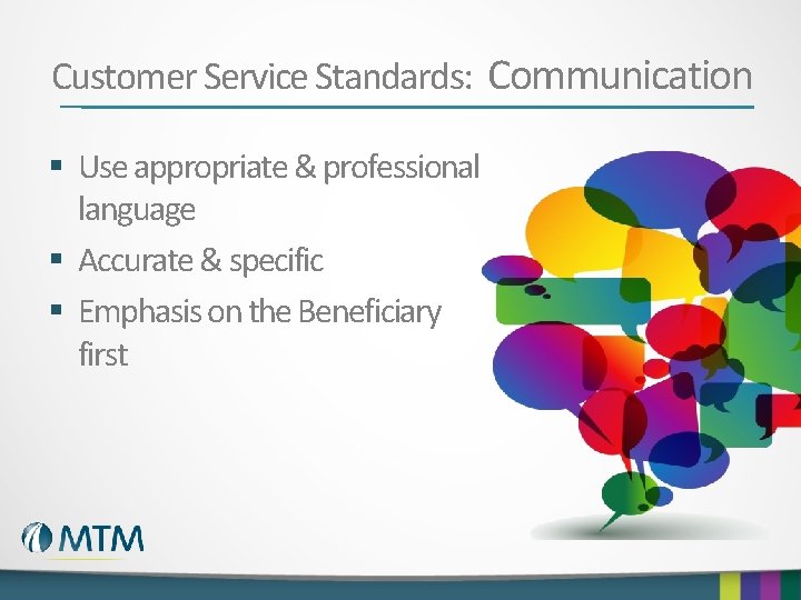 Customer Service Standards: Communication § Use appropriate & professional language § Accurate & specific