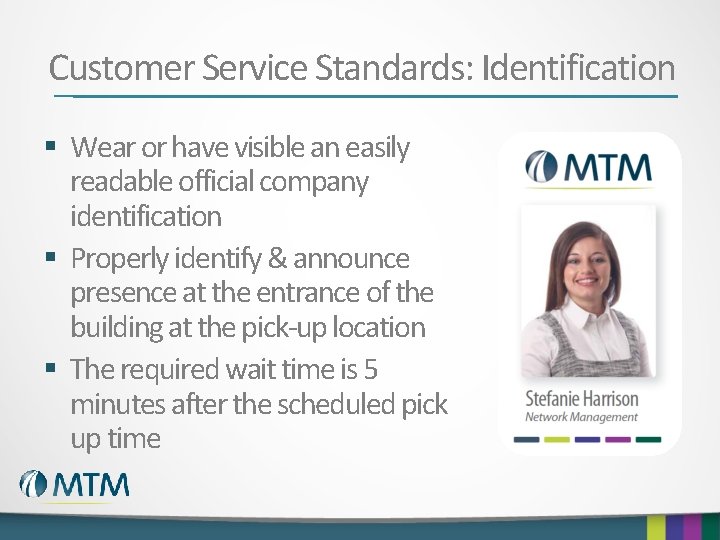 Customer Service Standards: Identification § Wear or have visible an easily readable official company