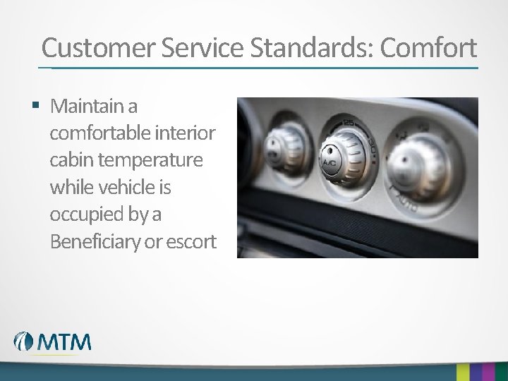 Customer Service Standards: Comfort § Maintain a comfortable interior cabin temperature while vehicle is