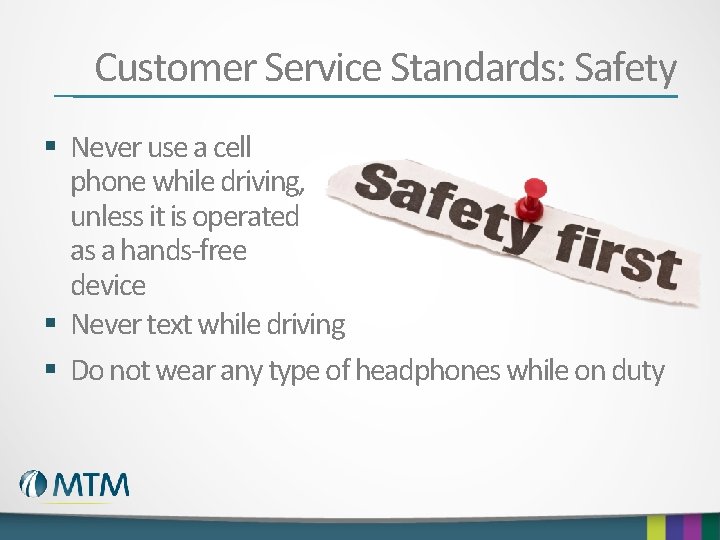 Customer Service Standards: Safety § Never use a cell phone while driving, unless it
