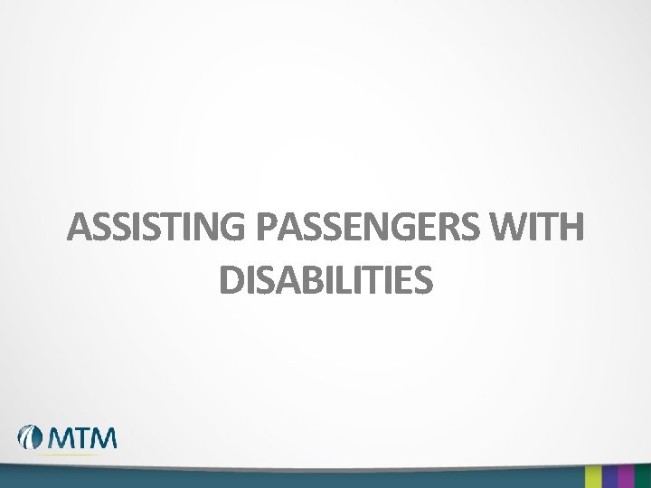 ASSISTING PASSENGERS WITH DISABILITIES 
