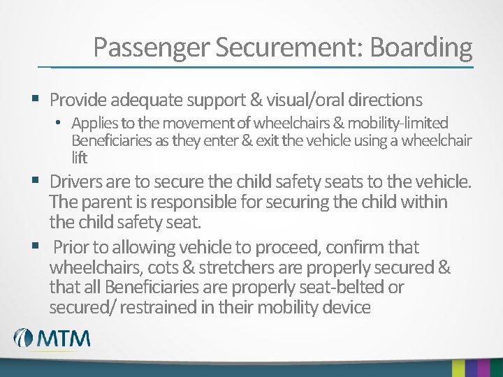 Passenger Securement: Boarding § Provide adequate support & visual/oral directions • Applies to the
