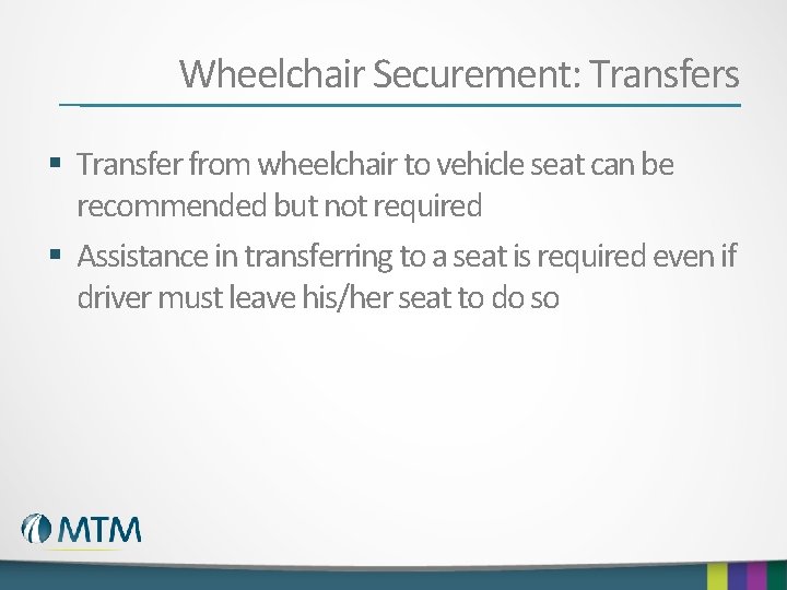 Wheelchair Securement: Transfers § Transfer from wheelchair to vehicle seat can be recommended but