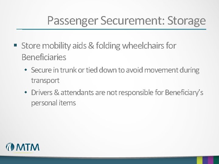 Passenger Securement: Storage § Store mobility aids & folding wheelchairs for Beneficiaries • Secure