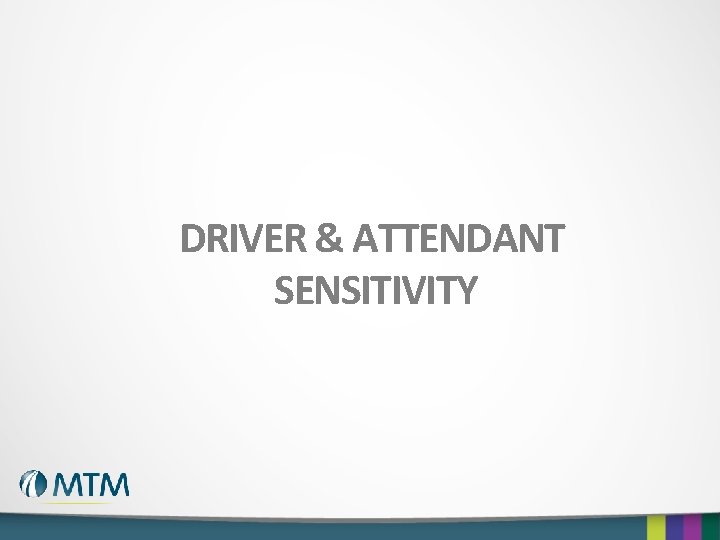 DRIVER & ATTENDANT SENSITIVITY 