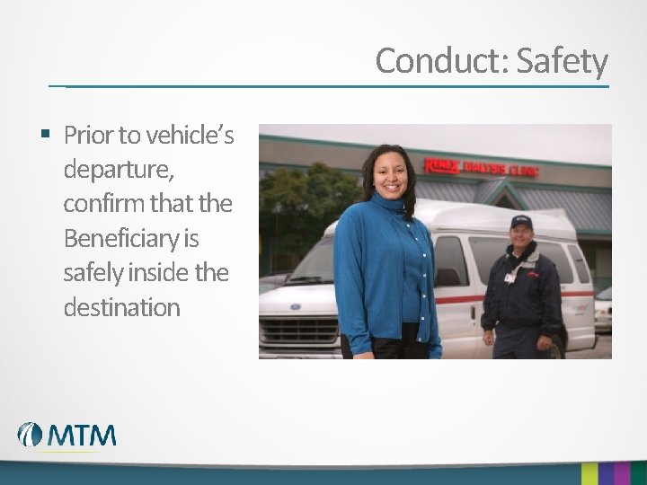 Conduct: Safety § Prior to vehicle’s departure, confirm that the Beneficiary is safely inside