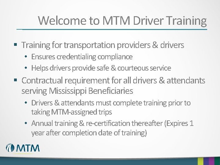 Welcome to MTM Driver Training § Training for transportation providers & drivers • Ensures
