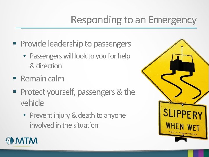 Responding to an Emergency § Provide leadership to passengers • Passengers will look to