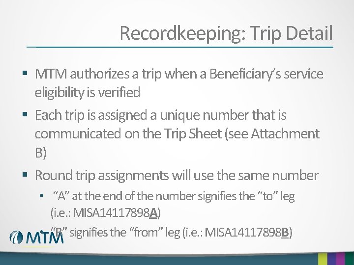 Recordkeeping: Trip Detail § MTM authorizes a trip when a Beneficiary’s service eligibility is